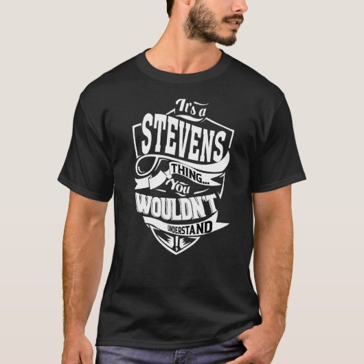 Het is een Stevens ding T-shirt (Voorkant)