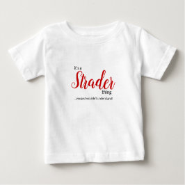 Het is een Strader Ding...Baby Baby T-Shirt