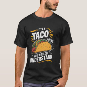 Het is een Taco-ding dat je niet normaal zult begr T-shirt