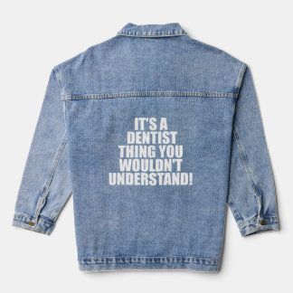 Het is een tandarts ding dat je niet begrijpt denim jacket