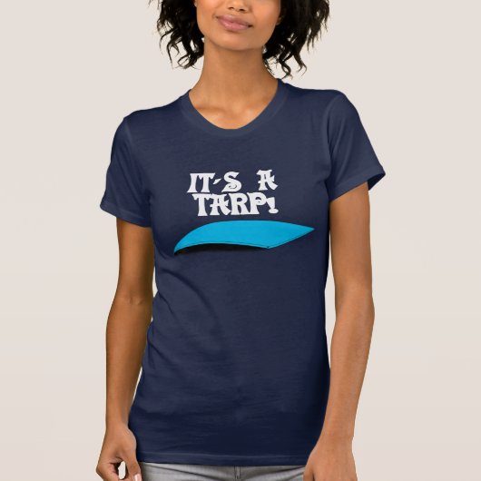 HET IS EEN TARP! T-shirt (Voorkant)