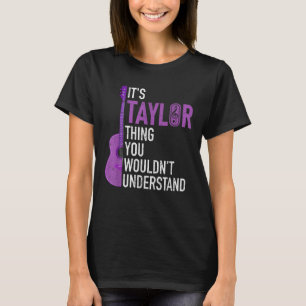 Het is een Taylor die je niet zou begrijpen. T-shirt