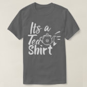Het is een Tea Shirt Tea Lover Shirt Tea Lover ea  (Design voorkant)