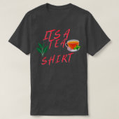 Het is een Tea Shirt Tea Shirt Tea Lover Tea Addic (Design voorkant)