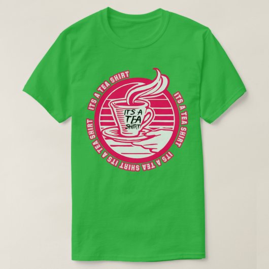 Het is een Tea Shirt Tea Shirt Tea Lover Tea Addic (Design voorkant)