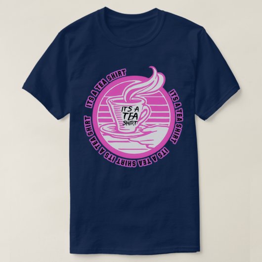 Het is een Tea Shirt Tea Shirt Tea Lover Tea Addic (Design voorkant)