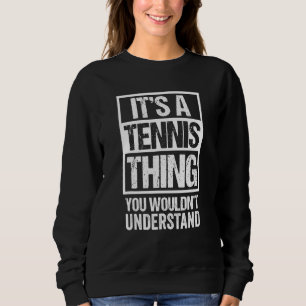 Het is een tennisding dat je niet zou begrijpen wa trui
