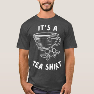 Het is een thea-Shirt grappige cadeautje voor thee T-shirt