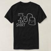 Het is een thee grappige thee drinker liefhebber t-shirt (Design voorkant)