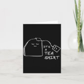 Het Is Een Thee Shirt - Leuke Pun Thee Ideeën Voor Kaart (Voorkant)
