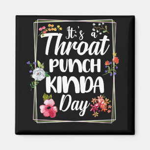 Het is een Throat Punch Kinda Dag Magneet