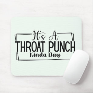 Het is een Throat Punch Kinda Day Mousepad Muismat
