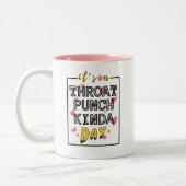 Het is een Throat Punch Kinda Day Sarcastische med Tweekleurige Koffiemok (Links)