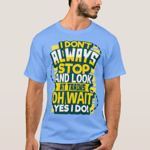 Het is een trein-ding t-shirt