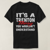 Het is een Trenton-ding dat je niet zou begrijpen. T-shirt (Design voorkant)