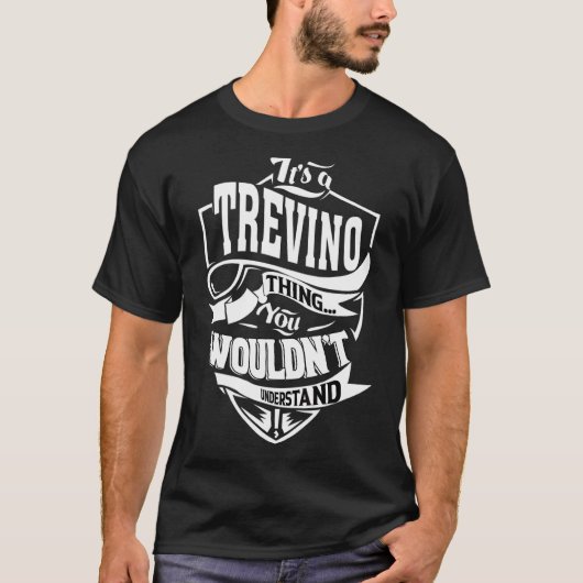 Het is een Trevino-ding T-shirt (Voorkant)