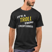 Het is een TROLL ding dat je niet zou begrijpen T-shirt (Voorkant)