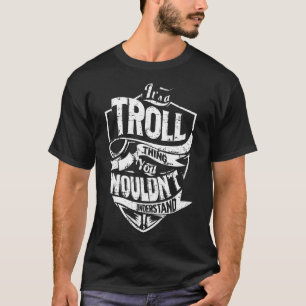 Het is een TROLL ding T-shirt