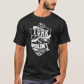 Het is een TURK-ding T-shirt (Voorkant)