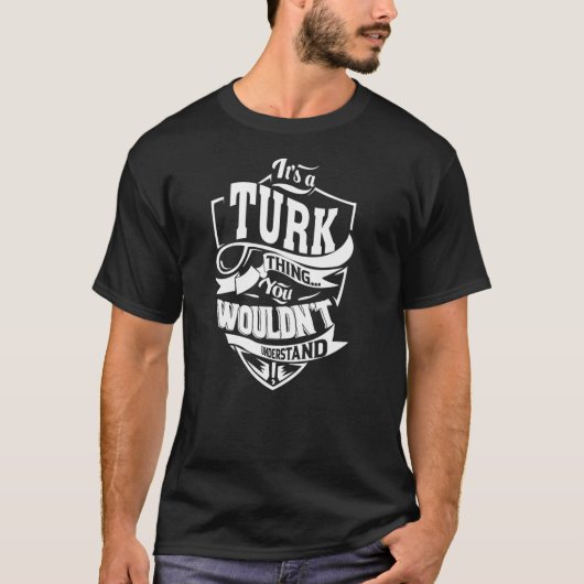 Het is een TURK-ding T-shirt (Voorkant)
