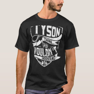 Het is een TYSON-ding, je zou het niet begrijpen T-shirt