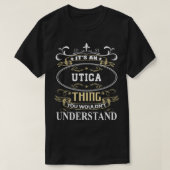 Het is een utica die je niet zou begrijpen t-shirt (Design voorkant)
