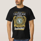 Het Is Een Vantrease Ding Dat Je Niet Zou Begrijpe T-shirt (Voorkant)