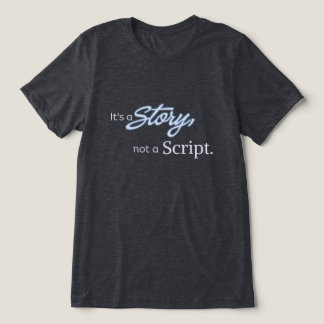Het is een verhaal, geen script – Lichtblauwe teks Tri-Blend Shirt