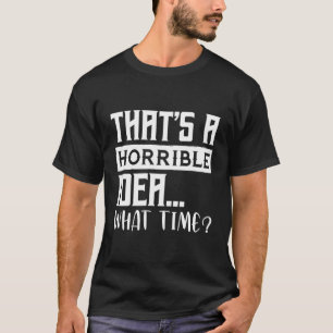 Het is een verschrikkelijke tijd t-shirt