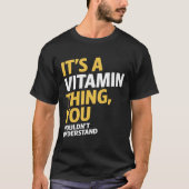 Het is een vitamine ding t-shirt (Voorkant)
