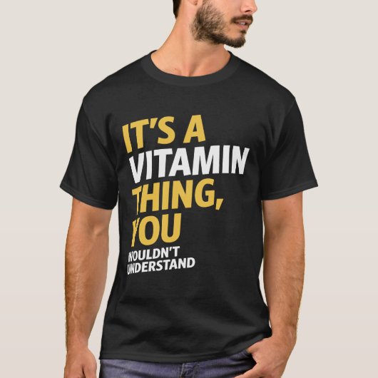 Het is een vitamine ding t-shirt (Voorkant)