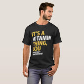 Het is een vitamine ding t-shirt (Voorkant volledig)