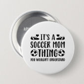 Het is een Voetbalmoeder Ding Ronde Button 7,6 Cm (Voorkant /achterkant)