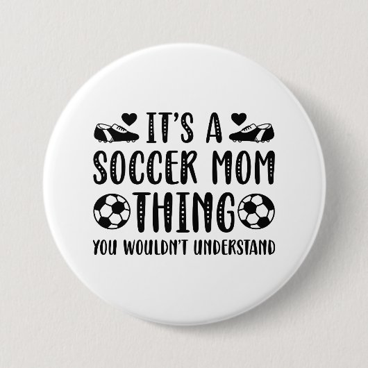 Het is een Voetbalmoeder Ding Ronde Button 7,6 Cm (Voorkant)