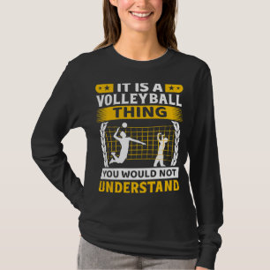 Het is een volleybal die je niet zou begrijpen t-shirt