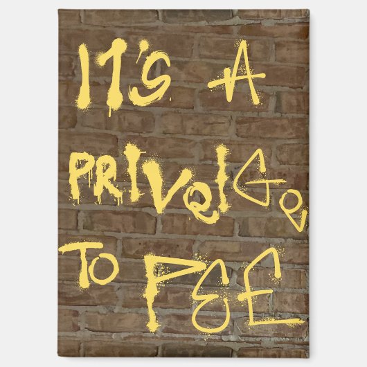 "Het is een voorrecht om te plassen" Magneet (Voorkant)