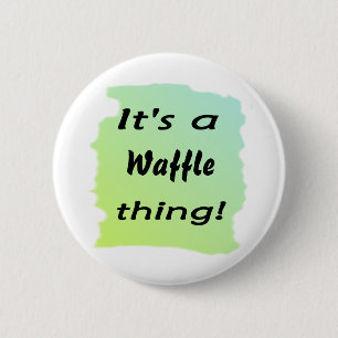 Het is een wafel ding! ronde button 5,7 cm
