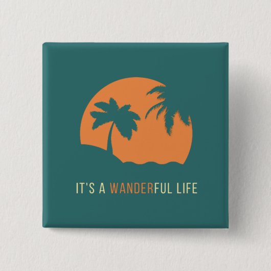 Het is een Wanderful Life Button (Voorkant)