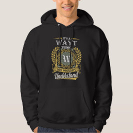 Het is een Wayt ding dat je niet zou begrijpen Hoodie