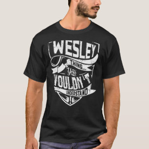 Het is een WESLEY ding, je zou het niet begrijpen T-shirt