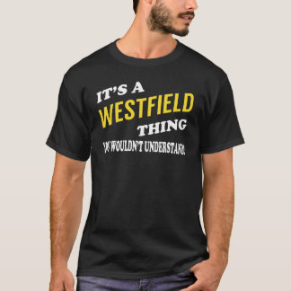 Het is een WESTFIELD dat je niet zou begrijpen T-shirt