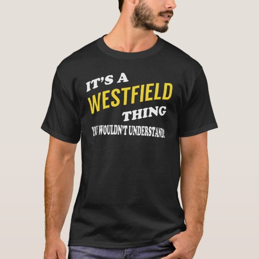 Het is een WESTFIELD dat je niet zou begrijpen T-shirt (Voorkant)
