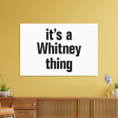 Het is een Whitney ding Canvas Afdruk (Insitu (Woonkamer))