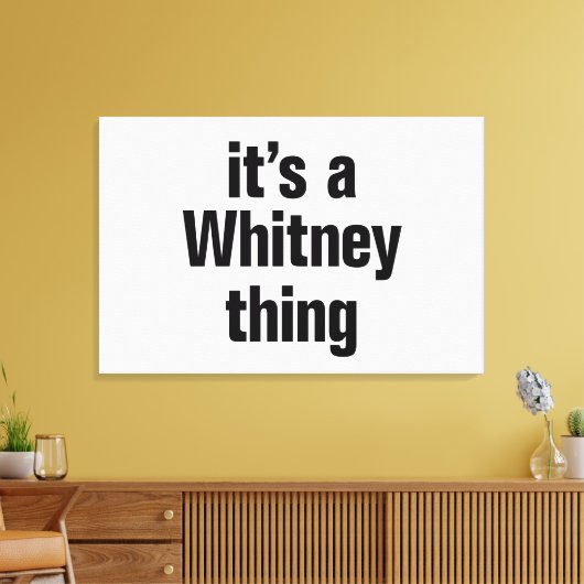 Het is een Whitney ding Canvas Afdruk (Insitu (Woonkamer))