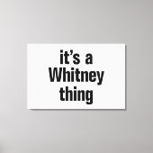 Het is een Whitney ding Canvas Afdruk (Voorkant)