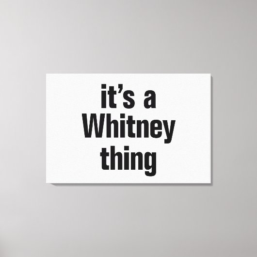 Het is een Whitney ding Canvas Afdruk (Voorkant)