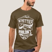Het is een WHITTIER ding dat je niet zou begrijpen T-shirt (Voorkant)