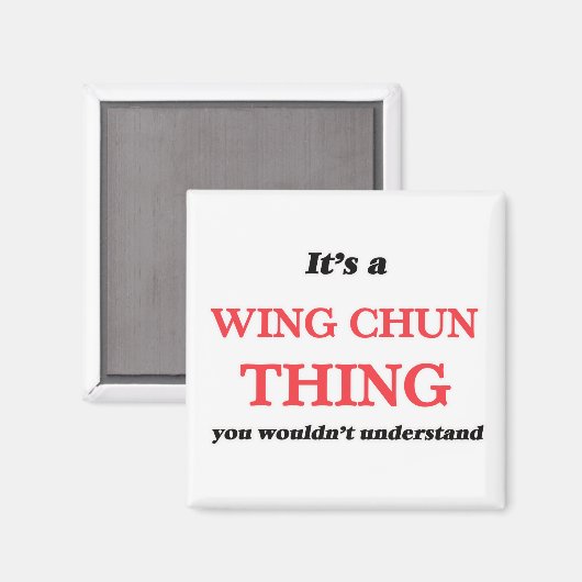 Het is een Wing Chun ding, je zou het niet begrijp Magneet (Voorkant / Achterkant)