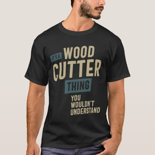 Het is een 'Wood Cutter Ding Job Title'-cadeau T-shirt (Voorkant)