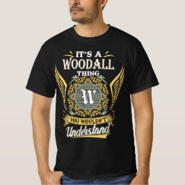 Het Is Een Woodall-Ding Dat Je Niet Kunt Begrijpen T-shirt